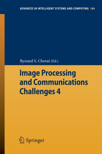 Image Processing and Communications Challenges 4 - Advances in Intelligent Systems and Computing - Ryszard S Chora - Livres - Springer-Verlag Berlin and Heidelberg Gm - 9783642323836 - 16 août 2012