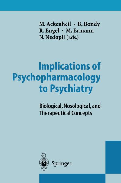 Cover for M Ackenheil · Implications of Psychopharmacology to Psychiatry: Biological, Nosological, and Therapeutical Concepts (Paperback Book) [Softcover reprint of the original 1st ed. 1996 edition] (2011)