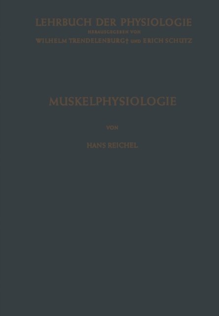 Cover for Hans Reichel · Muskelphysiologie - Lehrbuch Der Physiologie (Pocketbok) [Softcover Reprint of the Original 1st 1960 edition] (2012)