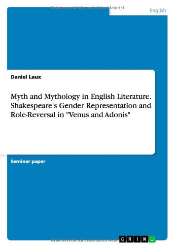Cover for Daniel Laux · Myth and Mythology in English Literature. Shakespeare's Gender Representation and Role-reversal in Venus and Adonis (Paperback Book) (2013)