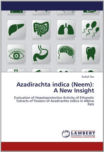 Cover for Saibal Das · Azadirachta Indica (Neem): a New Insight: Evaluation of Hepatoprotective Activity of Ethanolic Extracts of Flowers of Azadirachta Indica in Albino Rats (Paperback Bog) (2012)