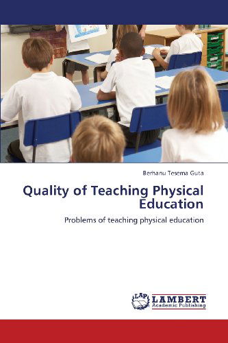 Cover for Berhanu Tesema Guta · Quality of Teaching Physical Education: Problems of Teaching Physical Education (Paperback Book) (2013)