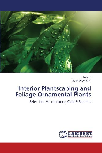 Cover for Sudhadevi P. K. · Interior Plantscaping and Foliage Ornamental Plants: Selection, Maintenance, Care &amp; Benefits (Paperback Book) (2013)
