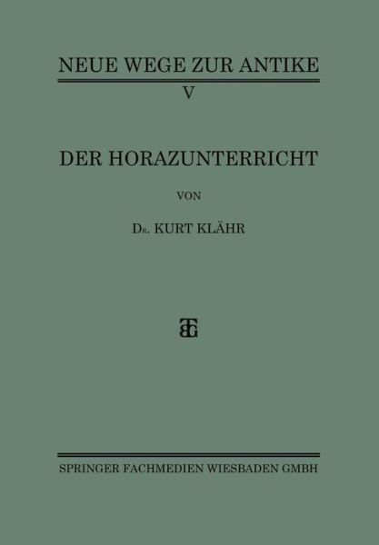 Cover for Kurt Klahr · Der Horazunterricht - Neue Wege Zur Antike (Paperback Book) [1927 edition] (1927)