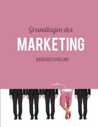 Cover for Barbara Schilling · Grundlagen Des Marketing (Paperback Book) [German edition] (2019)