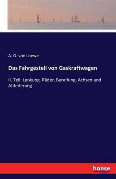 Das Fahrgestell von Gaskraftwagen - Loewe - Books -  - 9783741183836 - July 2, 2016