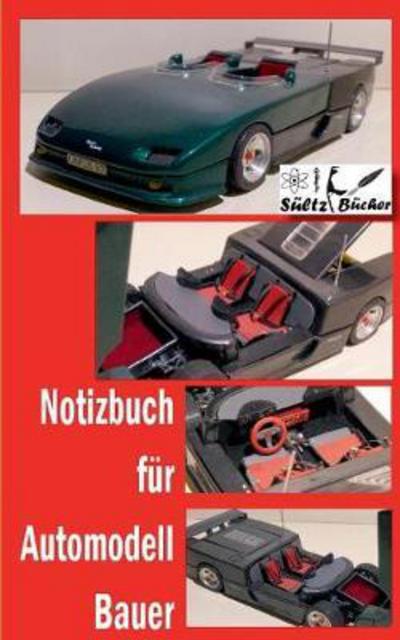 Notizbuch für Automodell-Bauer - Sültz - Books -  - 9783744801836 - April 20, 2017