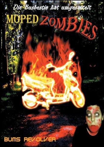 Mopedzombies: Die Busbestie hat umgesattelt - Bums Revolver - Bøker - Books on Demand - 9783749468836 - 14. august 2019