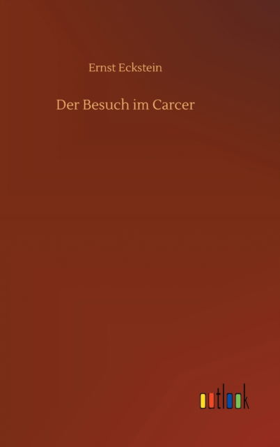 Cover for Ernst Eckstein · Der Besuch im Carcer (Hardcover Book) (2020)