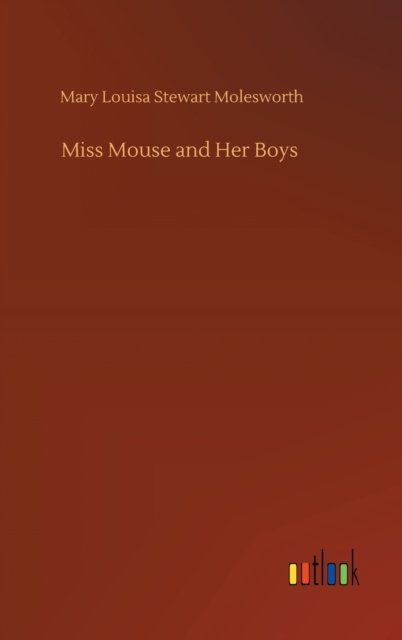 Cover for Mary Louisa Stewart Molesworth · Miss Mouse and Her Boys (Hardcover Book) (2020)