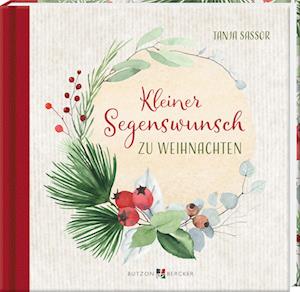 Kleiner Segenswunsch zu Weihnachten - Tanja Sassor - Książki - Butzon & Bercker - 9783766636836 - 25 września 2024