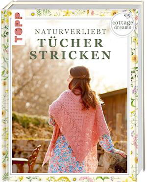 Cover for Frech Verlag GmbH · Cottage Dreams - Naturverliebt Tücher stricken (Innbunden bok) (2021)
