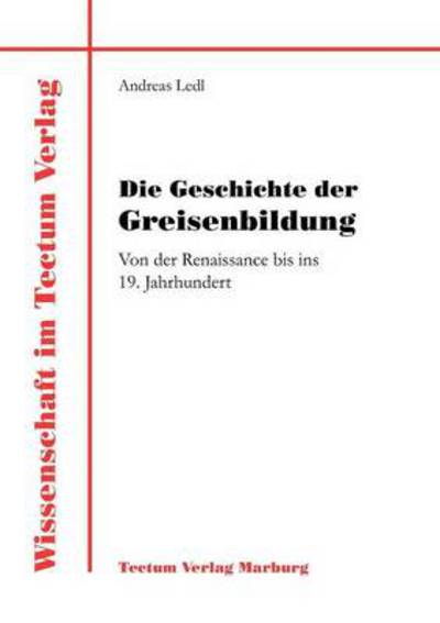 Cover for Andreas Ledl · Die Geschichte der Greisenbildung (Paperback Book) [German edition] (2011)