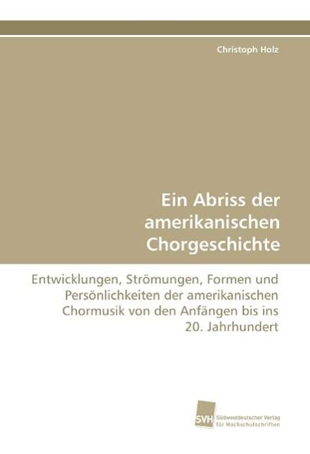 Ein Abriss der amerikanischen Chor - Holz - Books -  - 9783838120836 - 