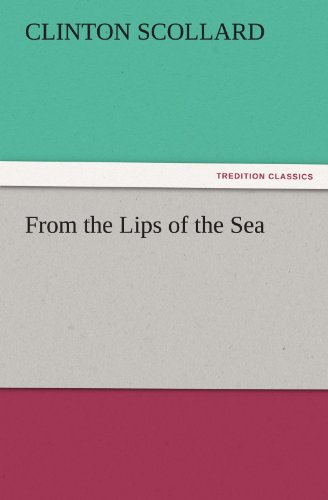 Cover for Clinton Scollard · From the Lips of the Sea (Tredition Classics) (Paperback Book) (2011)