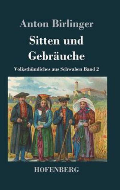 Cover for Anton Birlinger · Sitten Und Gebrauche (Hardcover Book) (2013)