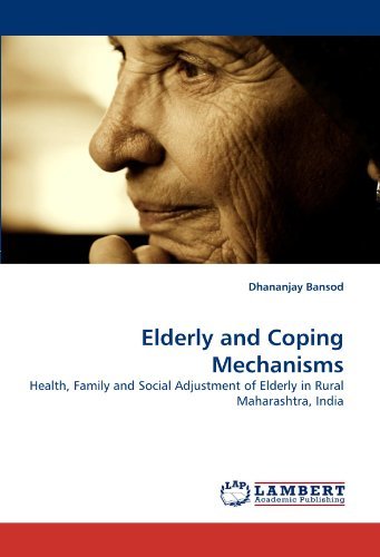 Cover for Dhananjay Bansod · Elderly and Coping Mechanisms: Health, Family and Social Adjustment of Elderly in Rural Maharashtra, India (Paperback Book) (2011)