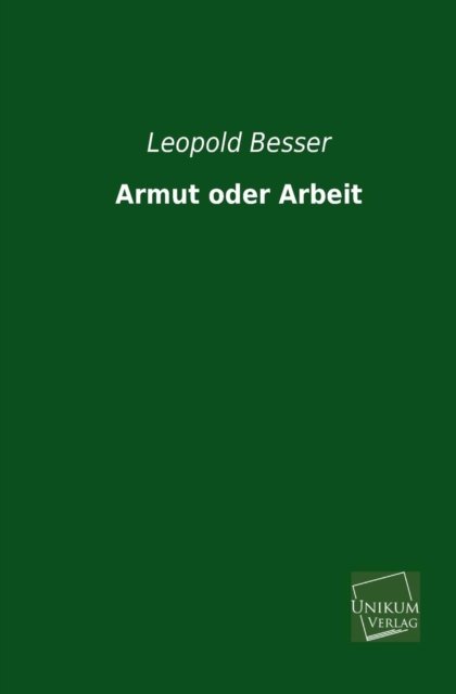 Cover for Leopold Besser · Armut Oder Arbeit (Paperback Book) [German edition] (2013)
