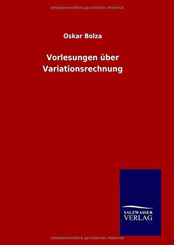 Cover for Oskar Bolza · Vorlesungen Über Variationsrechnung (Hardcover Book) [German edition] (2014)