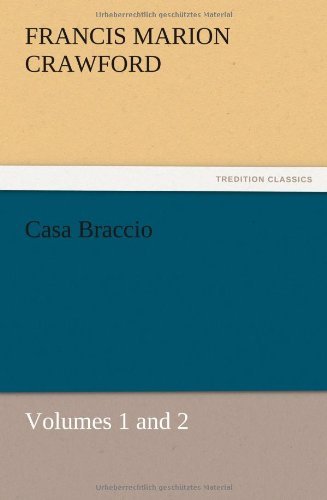 Cover for F. Marion Crawford · Casa Braccio, Volumes 1 and 2 (Paperback Bog) (2012)