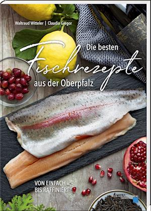 Cover for Waltraud Witteler · Die besten Fischrezepte aus der Oberpfalz (Book) (2022)