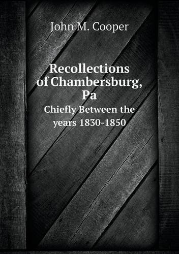 Cover for John M. Cooper · Recollections of Chambersburg, Pa Chiefly Between the Years 1830-1850 (Pocketbok) (2013)