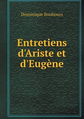 Cover for Dominique Bouhours · Entretiens D'ariste et D'eugène (Paperback Book) [French edition] (2013)