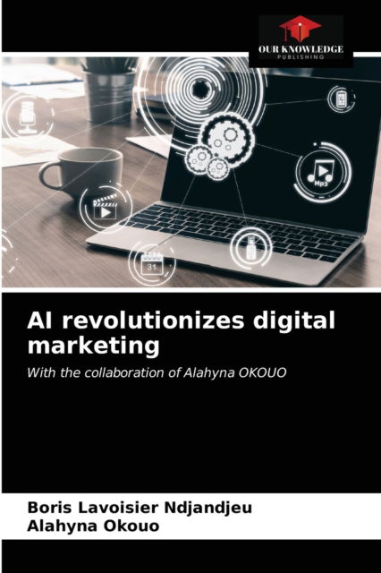 Cover for Boris Lavoisier Ndjandjeu · AI revolutionizes digital marketing (Paperback Book) (2021)