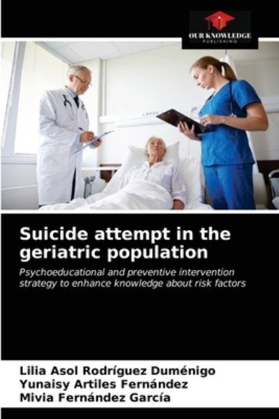 Cover for Lilia Asol Rodriguez Dumenigo · Suicide attempt in the geriatric population (Paperback Book) (2021)