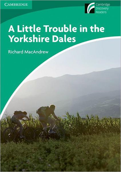 Cover for Richard MacAndrew · A Little Trouble in the Yorkshire Dales Level 3 Lower-intermediate American English - Cambridge Discovery Readers (Paperback Book) (2012)