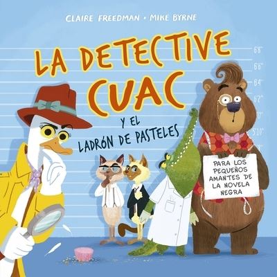 Cover for Claire Freedman · La detective Cuac y el ladrón de pasteles / pd. (Inbunden Bok) (2020)