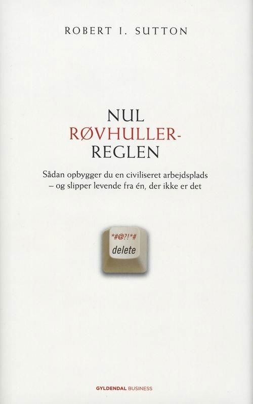 Cover for Robert I. Sutton · Nul røvhuller-reglen (Bound Book) [1.º edición] [Indbundet] (2009)