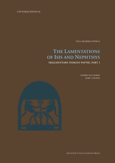 Cover for Andrea Kucharek · The Lamentations of Isis and Nephthys: Fragmentary Osirian Papyri, Part I - Carsten Niebuhr Institute Publications (Hardcover Book) [2 Volumes edition] (2021)