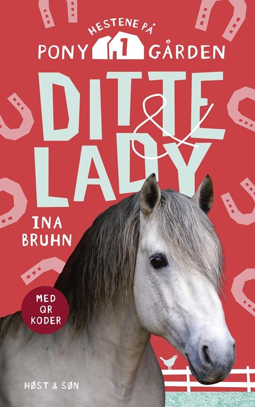 Hestene på Ponygården: Ditte & Lady - Ina Bruhn - Kirjat - Høst og Søn - 9788763830836 - perjantai 27. syyskuuta 2013