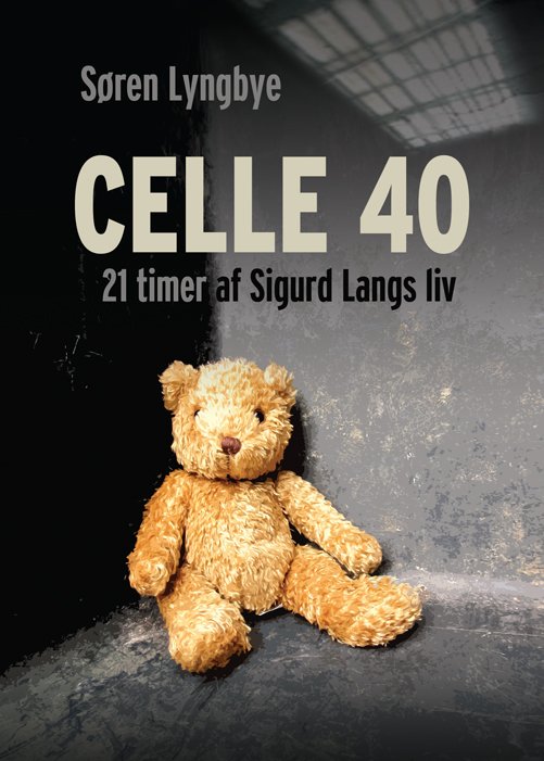Cover for Søren Lyngbye · Celle 40 (Hæftet bog) [1. udgave] (2012)