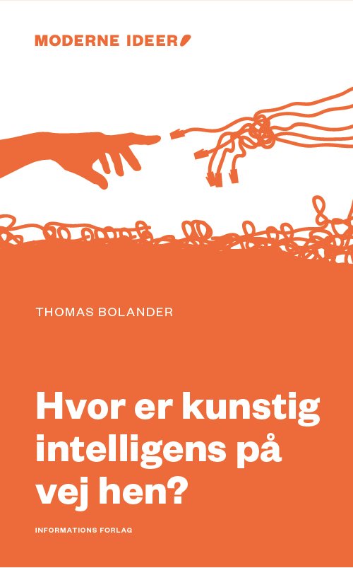 Cover for Thomas Bolander · Moderne Ideer: Hvordan ser fremtiden ud med kunstig intelligens? (Hæftet bog) [1. udgave] (2019)