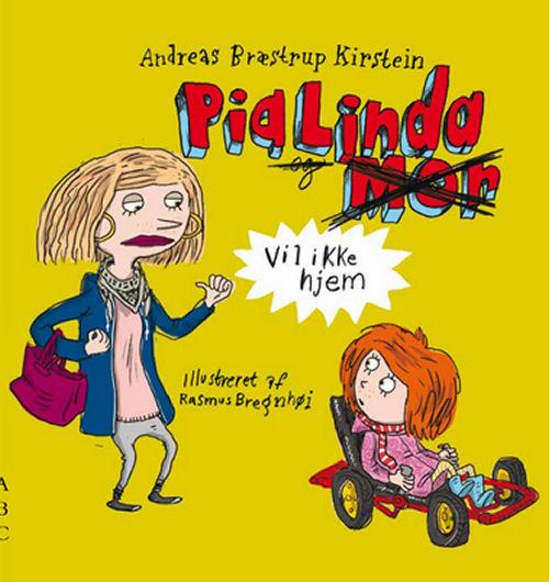 Cover for Andreas Bræstrup Kirstein og Rasmus Bregnhøi · Pia Linda vil ikke hjem (Gebundesens Buch) [1. Ausgabe] (2016)