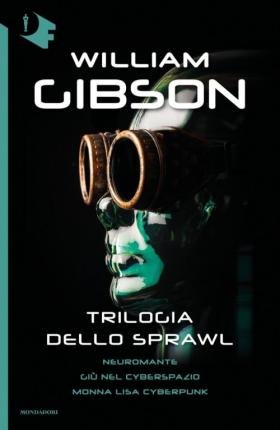 Cover for William Gibson · Trilogia Dello Sprawl: Neuromante-Giu Nel Cyberspazio-Monna Lisa Cyberpunk (Bog)
