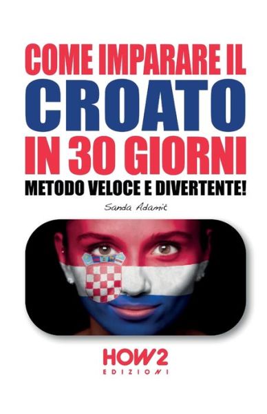 Cover for Sanda Adamic · Come Imparare Il Croato in 30 Giorni (Paperback Book) (2021)