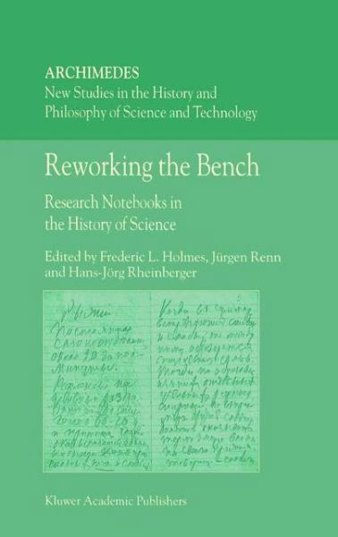 Reworking the Bench: Research Notebooks in the History of Science - Archimedes - F L Holmes - Bücher - Springer - 9789048161836 - 5. Dezember 2010