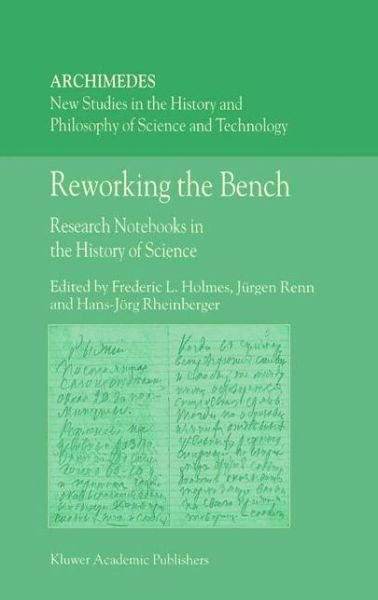 Cover for F L Holmes · Reworking the Bench: Research Notebooks in the History of Science - Archimedes (Paperback Book) [Softcover reprint of hardcover 1st ed. 2003 edition] (2010)