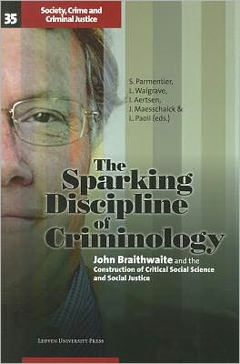 Cover for The Sparking Discipline of Criminology: John Braithwaite and the Construction of Critical Social Science and Social Justice - Society, Crime, and Criminal Justice (Pocketbok) (2012)