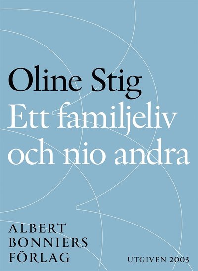 Cover for Oline Stig · Ett familjeliv och nio andra : noveller (ePUB) (2014)