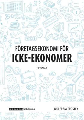 Företagsekonomi för icke-ekonomer faktabok, upplaga 4 - Wolfram Trostek - Bücher - Sanoma Utbildning AB - 9789152363836 - 2022