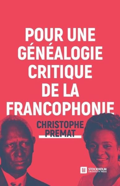 Cover for Christophe Premat · Pour une généalogie critique de la Francophonie (Bok) (2018)