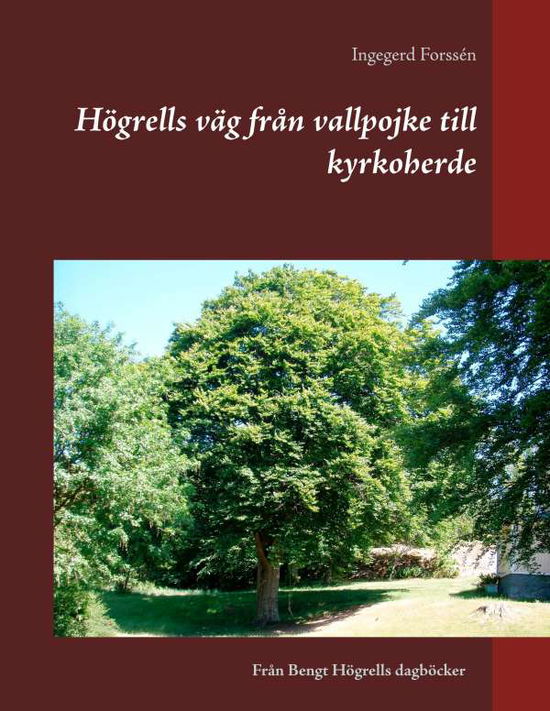 Cover for Ingegerd Forssén · Högrells väg från vallpojke till kyrkoherde : Högrells väg från vallpojke t (Paperback Book) (2017)