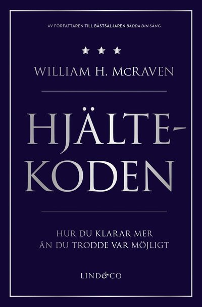Hjältekoden : hur du klarar mer än du trodde var möjligt - William H. McRaven - Books - Lind & Co - 9789180182836 - August 29, 2022