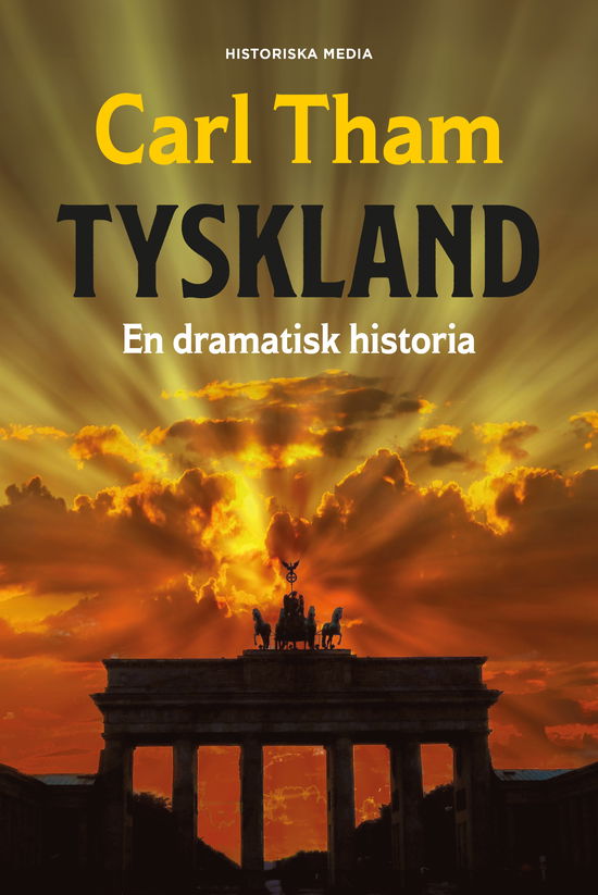 Tyskland : En dramatisk historia - Carl Tham - Książki - Historiska Media - 9789180504836 - 26 sierpnia 2024