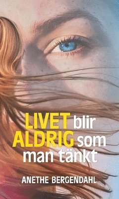 Cover for Anethe Bergendahl · Livet blir aldrig som man tänkt (Hardcover Book) [Ned edition] (2017)