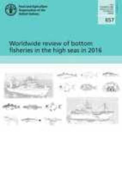 Cover for Food and Agriculture Organization · Worldwide review of bottom fisheries in the high seas in 2016 - FAO fisheries and aquaculture technical paper (Paperback Bog) (2020)